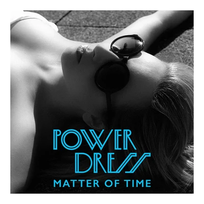 PowerDress Matter of Time (Remixes)