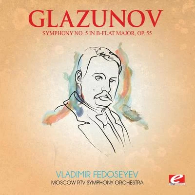 Moscow RTV Symphony Orchestra Glazunov: symphony no. 5 in B-flat major, op. 55 (digitally remastered)