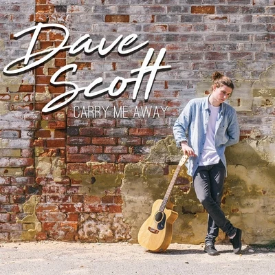 Dave Scott Carry Me Away