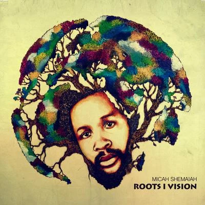 Micah Shemaiah Roots I Vision