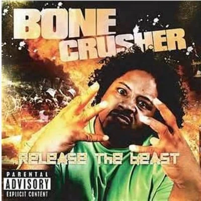 Bone Crusher Release the Beast