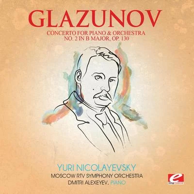 Moscow RTV Symphony Orchestra Glazunov: concerto for piano and orchestra no. 2 in B major, op. 130 (digitally remastered)