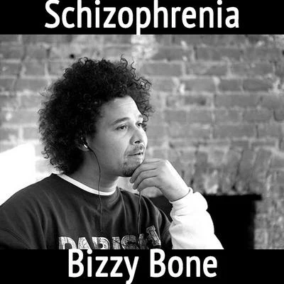 Bizzy Bone Schizophrenia