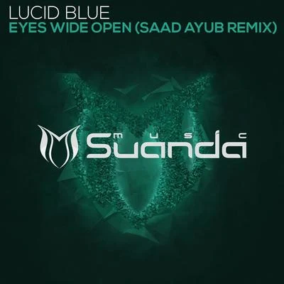 Lucid Blue Eyes Wide Open (Saad Ayub Remix)