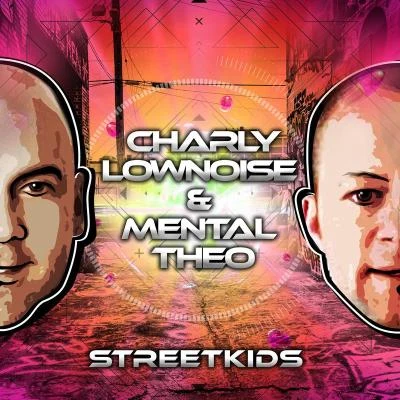 Charly Lownoise & Mental Theo Streetkids