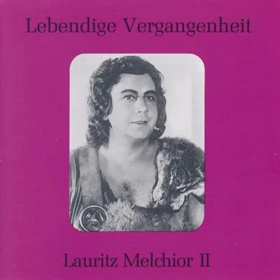 Lauritz Melchior Lebendige Vergangenheit - Lauritz Melchior (Vol. 2)