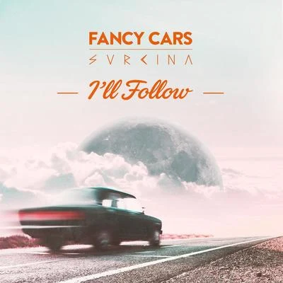 Svrcina/Fancy Cars I'll Follow