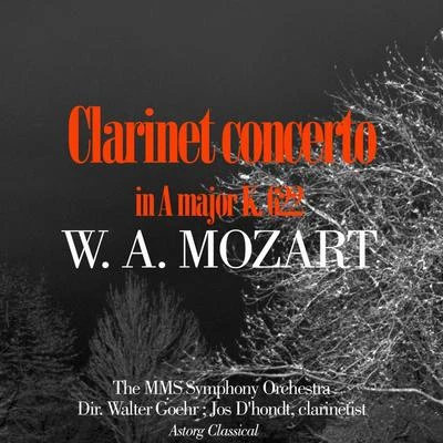 The MMS Symphony Orchestra/Walter Goehr Mozart : Clarinet concerto in A major K. 622