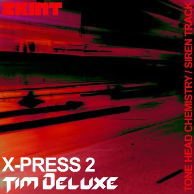 X-Press 2/Tim Deluxe Tone Head ChemistrySiren Track (X-Press 2 vs. Tim Deluxe)