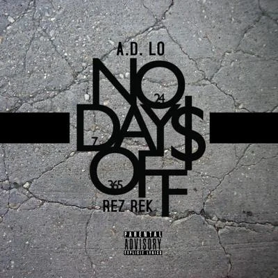 Rez Rek/A.D. Lo No Days Off (feat. Rez Rek)