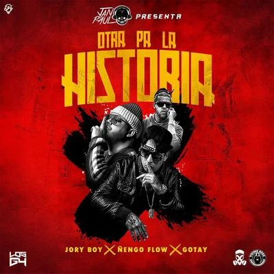 Jory Boy/Jan Paul/Ñengo Flow/Gotay "El Autentiko" Jan Paul Presenta: Otra Pa la Historia