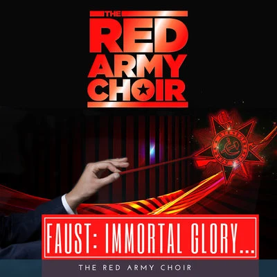 The Red Army Choir Faust, Act IV : Immortal Glory to Our Ancestors (Extract)