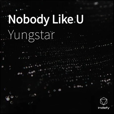 Yungstar Nobody Like U