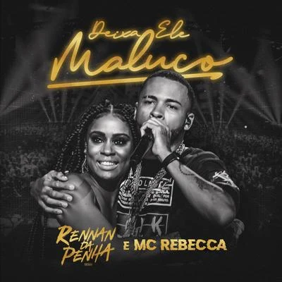 Mc Rebecca/Rennan da Penha Deixa Ele Maluco (Ao Vivo)