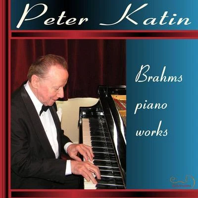 Peter Katin BRAHMS, J.: Handel VariationsPiano Pieces, Opp. 79, 116, 117 (P. Katin)