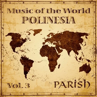 Parish Music of the World, Vol. 3 : Polinesia