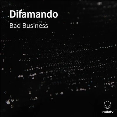 Bad Business Difamando