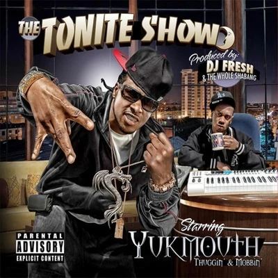 DJ.Fresh/Yukmouth The Tonite Show with Yukmouth: Thuggin & Mobbin