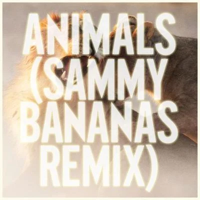 Maroon 5 Animals (Sammy Bananas Mix)