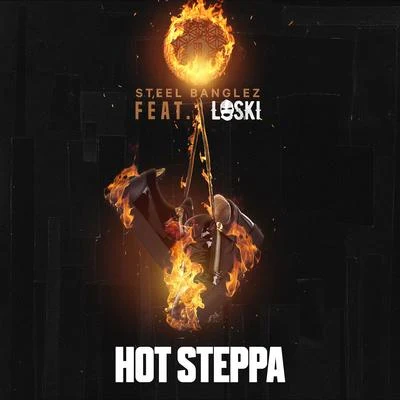 Steel Banglez/Loski Hot Steppa