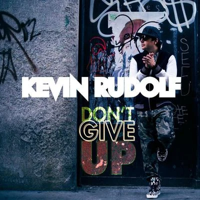 Kevin Rudolf Dont Give Up