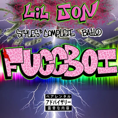 Bailo/Lil Jon/Styles&amp;Complete Fuccboi