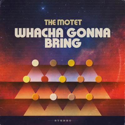 The Motet Whacha Gonna Bring