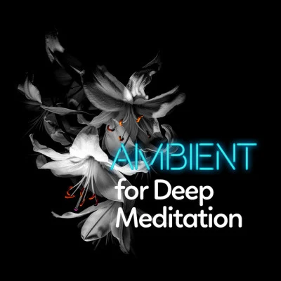 Lullabies for Deep Meditation Ambient for Deep Meditation