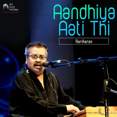 Hariharan Aandhiya Aati Thi