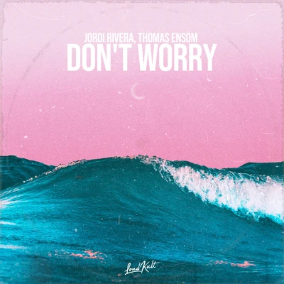 Thomas Ensom/Jordi Rivera Dont Worry