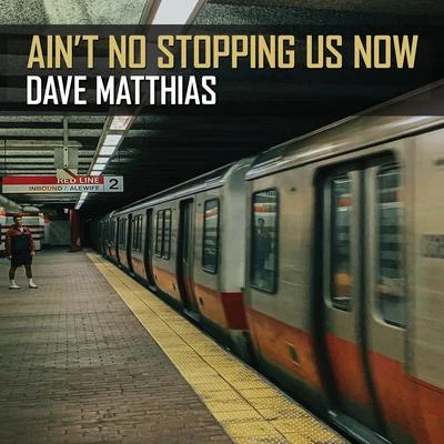 Dave Matthias Aint No Stopping Us Now