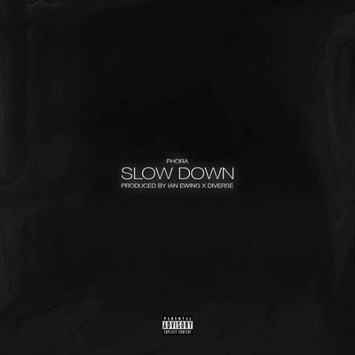 Phora Slow Down