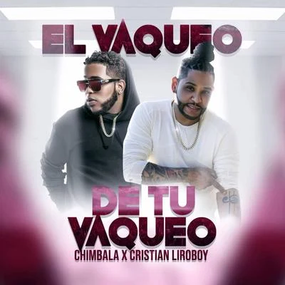 Chimbala/Cristian Liro Boy El Vaqueo de Tu Vaqueo