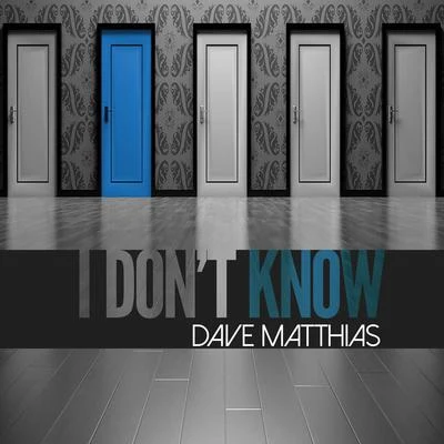 Dave Matthias I Dont Know