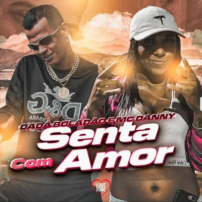 Mc Danny/Dadá Boladão Senta Com Amor