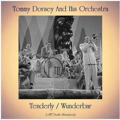 Tommy Dorsey and His Orchestra TenderlyWunderbar (Remastered 2020)