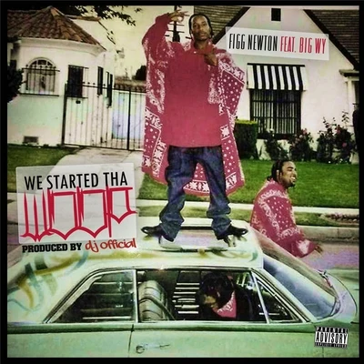 Figg Newton/Big Wy We Started tha Woop (feat. Big Wy)