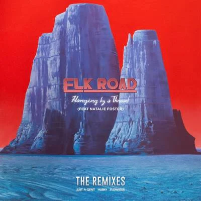 Elk Road Hanging By a Thread (Remixes)