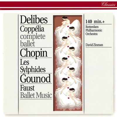 Rotterdam Philharmonic Orchestra/David Zinman Delibes: Coppélia - Chopin: Les Sylphides - Gounod: Faust