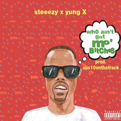 Steeezy Mo *****es (feat. Yung X)