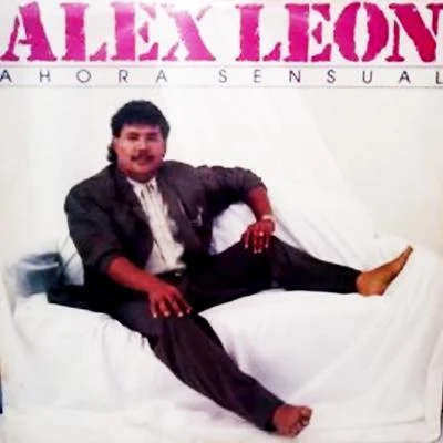 Alex Leon Ahora Sensual