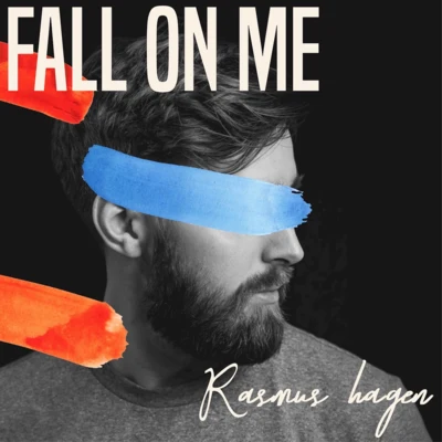 Rasmus Hagen Fall On Me