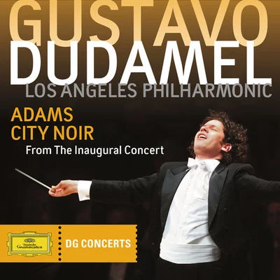 Los Angeles Philharmonic Adams: City Noir (DG Concerts 20092010 LA3)