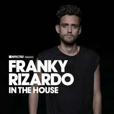 Franky Rizardo Defected Presents Franky Rizardo In The House