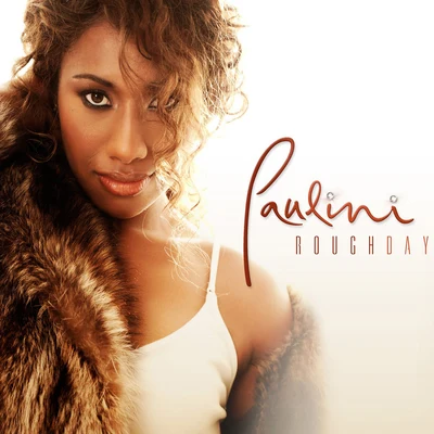 Paulini Rough Day