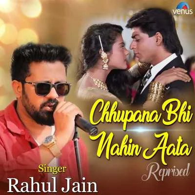 Rahul Jain Chhupana Bhi Nahin Aata (Reprised Version)