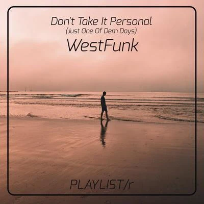 WestFunk Don't Take It Personal (Just One of Dem Days)