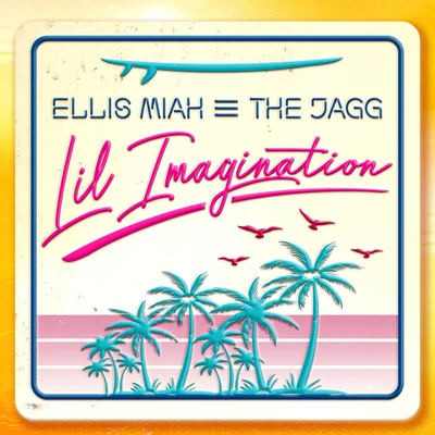 The Jagg/Ellis Miah Lil Imagination