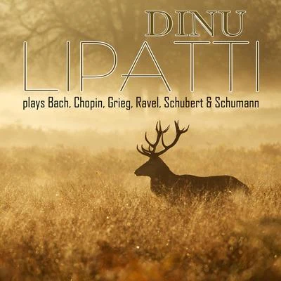 Dinu Lipatti Dinu Lipatti Plays Bach, Chopin, Grieg, Ravel, Schubert & Schumann