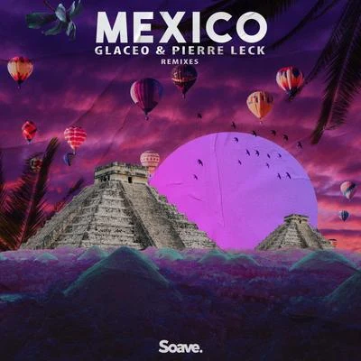 Glaceo/Pierre Leck Mexico (Remixes)